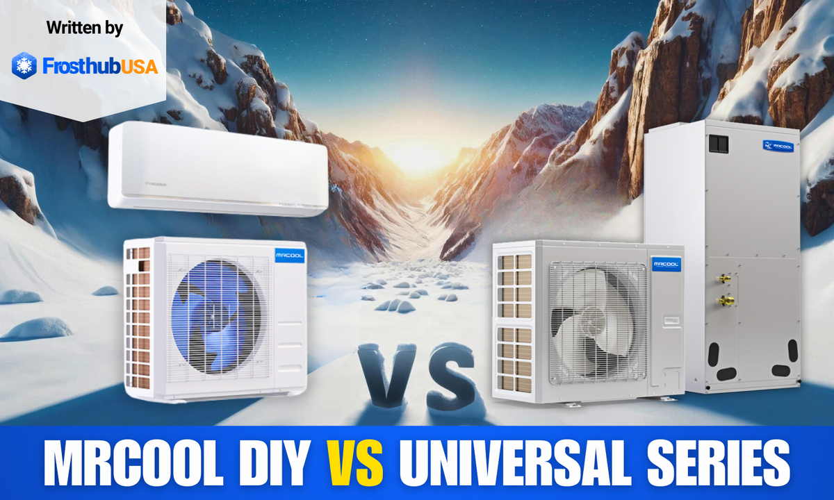 MRCOOL DIY vs Universal Series Which Heat Pump Suits You? FrosthubUSA
