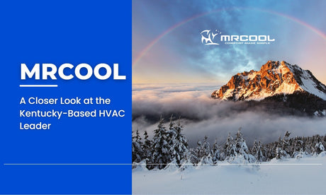 Discover MRCOOL: Leading the Way in HVAC Innovation