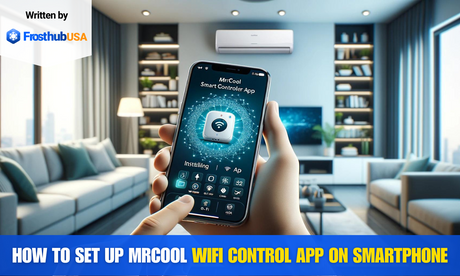 Mastering Comfort: Installing the MRCOOL Smart Controller App