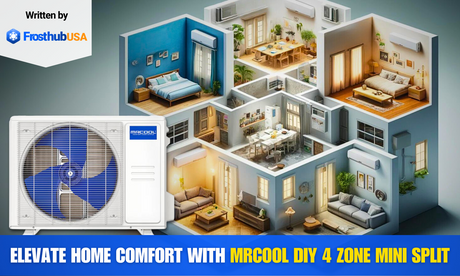 MRCOOL DIY 4 Zone: Ideal for Homes with Different Needs - FrosthubUSA