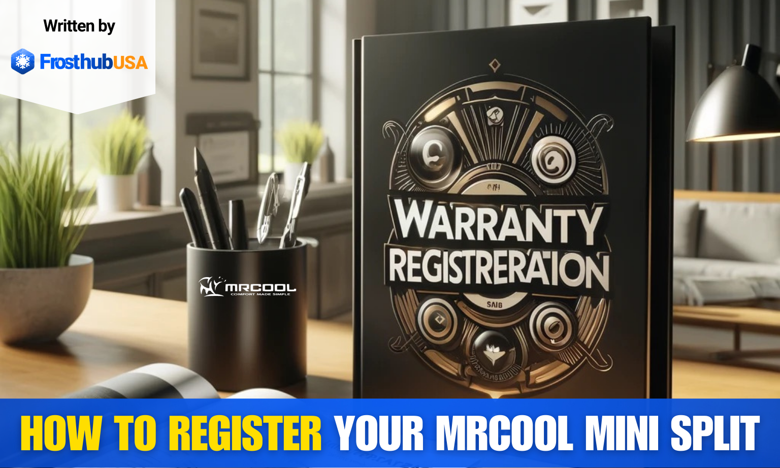 Guide to register your MRCOOL DIY mini-split warranty - FrosthubUSA