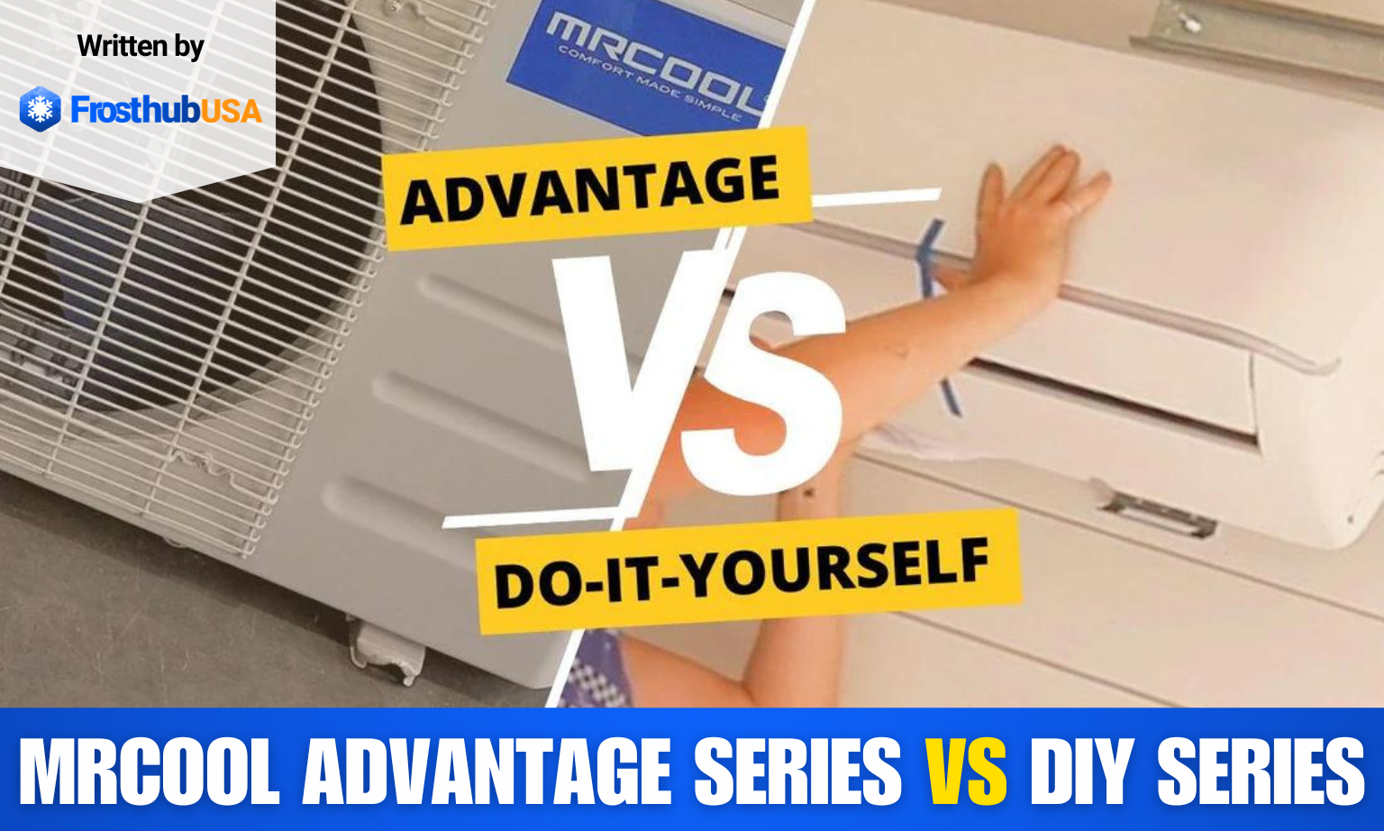 MRCOOL Advantage Series vs DIY Series: Which provides value for money? - FrosthubUSA