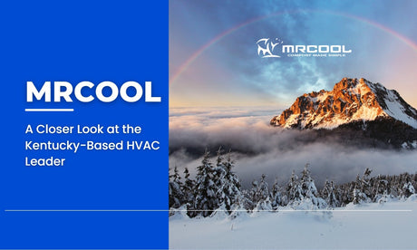 MRCOOL: A Closer Look at the Kentucky-Based HVAC Leader - FrosthubUSA