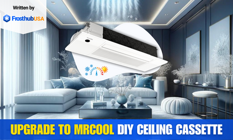 Upgrade your home with a MRCOOL Ceiling Cassette - FrosthubUSA